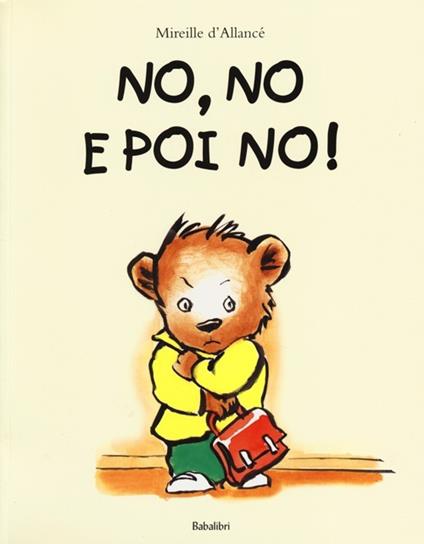 No, no e poi no! Ediz. illustrata - Mireille D'Allancé - copertina