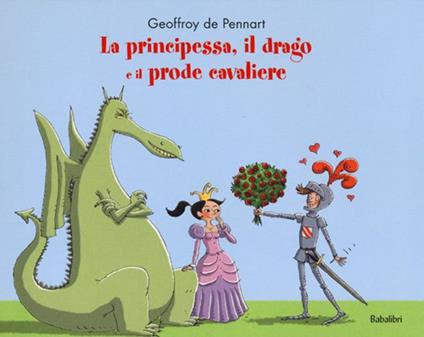 La principessa, il drago e il prode cavaliere - Geoffroy de Pennart - copertina