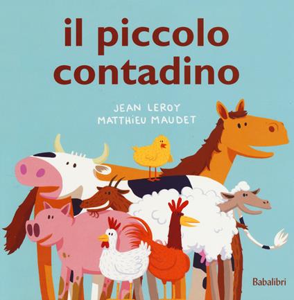 Il piccolo contadino. Ediz. illustrata - Jean Leroy,Matthieu Maudet - copertina