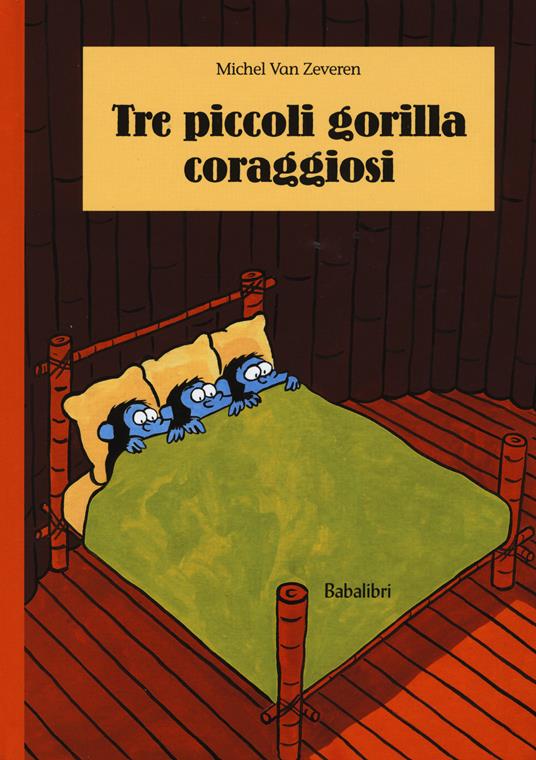 Tre piccoli gorilla coraggiosi. Ediz. illustrata - Michel Van Zeveren - copertina