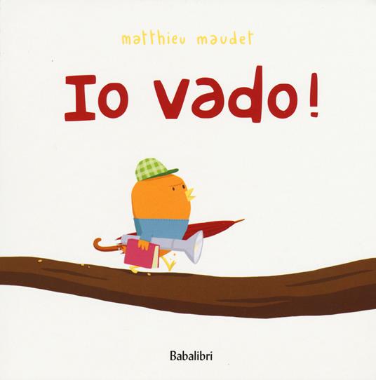 Io vado! Ediz. illustrata - Matthieu Maudet - copertina