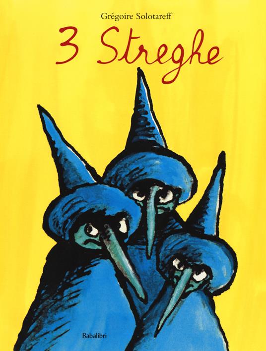 Tre streghe. Ediz. illustrata - Grégoire Solotareff - copertina