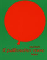 Il palloncino rosso. Ediz. illustrata