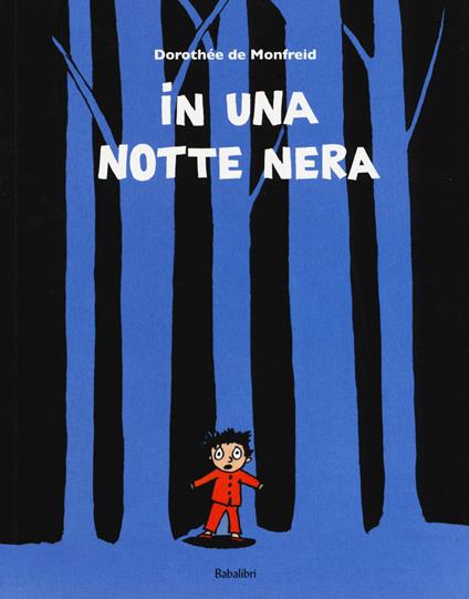 In una notte nera. Ediz. illustrata - Dorothée de Monfreid - copertina