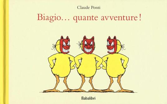 Biagio... quante avventure! Ediz. illustrata - Claude Ponti - copertina
