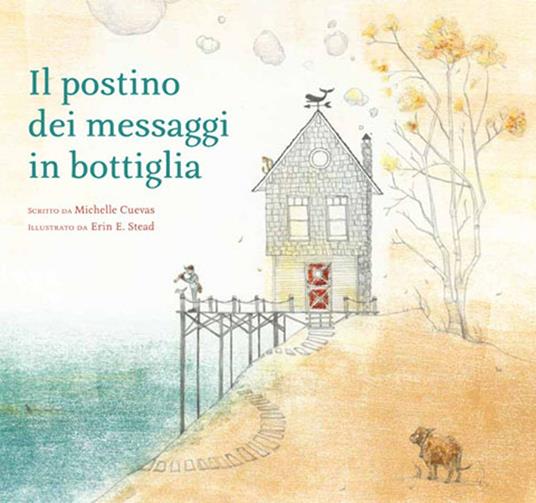 Il postino dei messaggi in bottiglia - Michelle Cuevas,Erin E. Stead - copertina