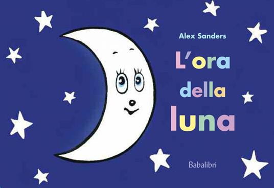 L'ora della luna. Ediz. a colori - Alex Sanders - copertina