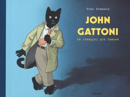 John Gattoni. Le indagini più famose. Ediz. a colori - Yvan Pommaux - copertina