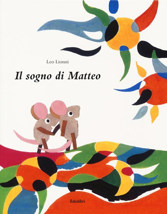 Il sogno di Matteo. Ediz. a colori - Leo Lionni - Libro - Babalibri -  Bababum