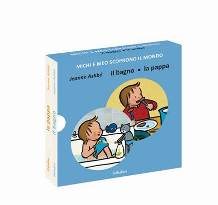 Il bagno/la pappa. Michi e Meo scoprono il mondo. Ediz. a colori - Jeanne Ashbé - copertina