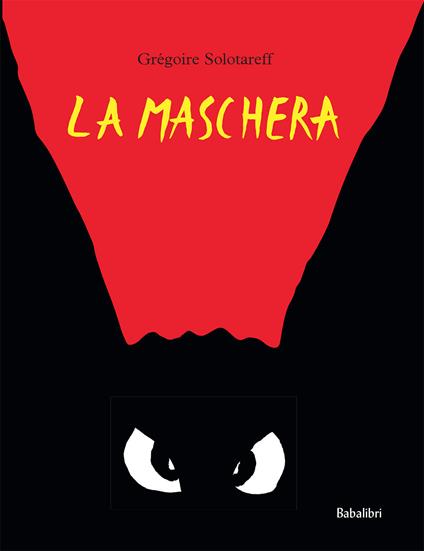 La maschera. Ediz. a colori - Grégoire Solotareff - copertina