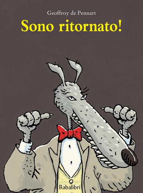 Sono ritornato! Ediz. a colori - Geoffroy de Pennart - copertina