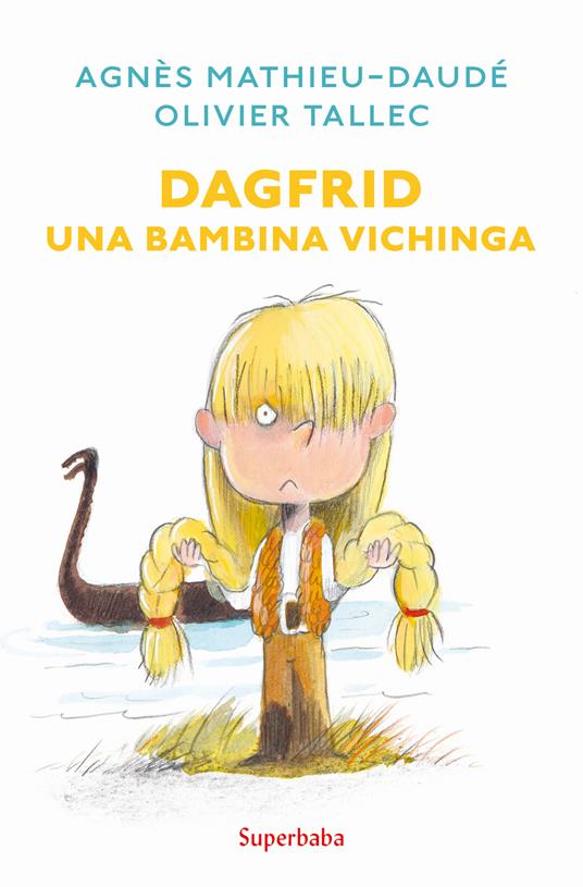 Dagfrid. Una bambina vichinga - Agnès Mathieu-Daudé - copertina