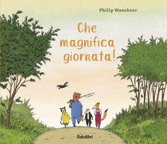 Che magnifica giornata! Ediz. a colori - Philip Waechter - copertina