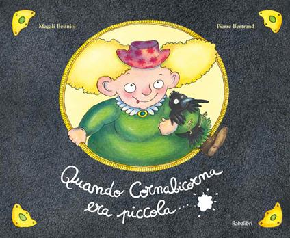 Quando Cornabicorna era piccola.... Ediz. a colori - Magali Bonniol,Pierre Bertrand - copertina