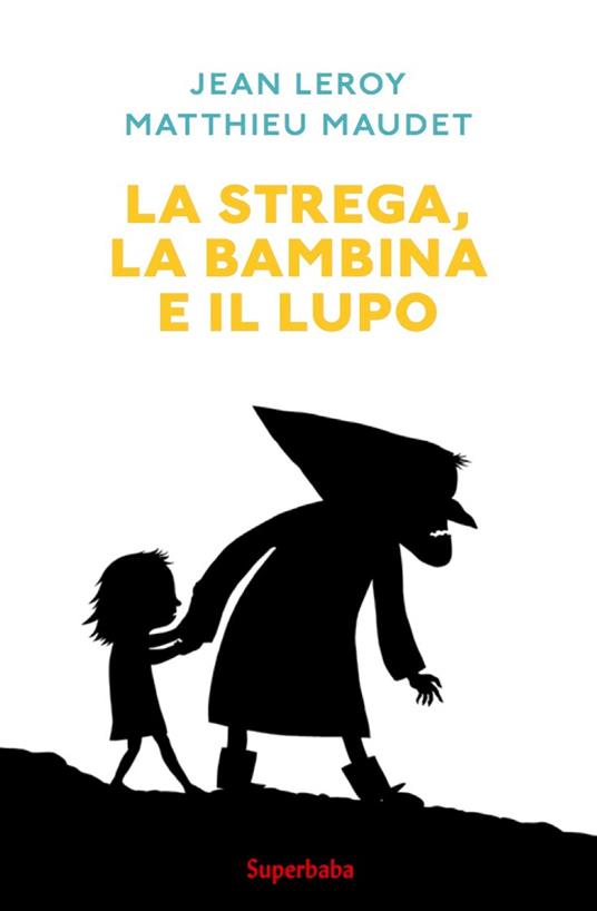 La strega, la bambina e il lupo - Jean Leroy,Matthieu Maudet - copertina