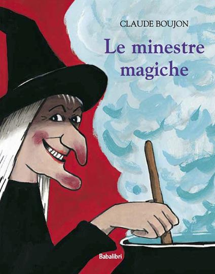 Le minestre magiche. Ediz. a colori - Claude Boujon - copertina