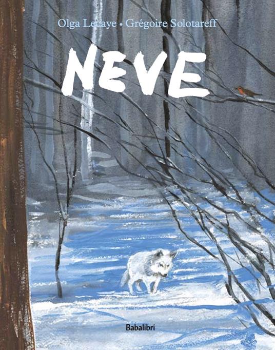 Neve. Ediz. a colori - Grégoire Solotareff,Olga Lecaye - copertina