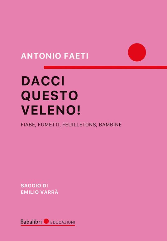 Dacci questo veleno - Antonio Faeti - copertina