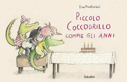 Piccolo coccodrillo compie gli anni. Ediz. a colori - Eva Montanari - copertina
