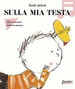 Sulla mia testa. Ediz. illustrata