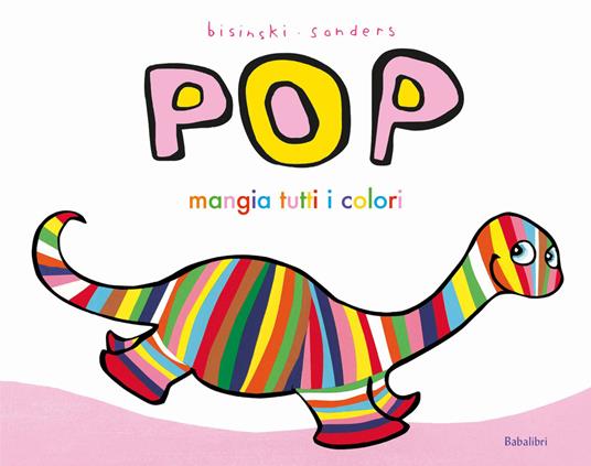 Pop mangia tutti i colori. Ediz. a colori - Pierrick Bisinski - copertina