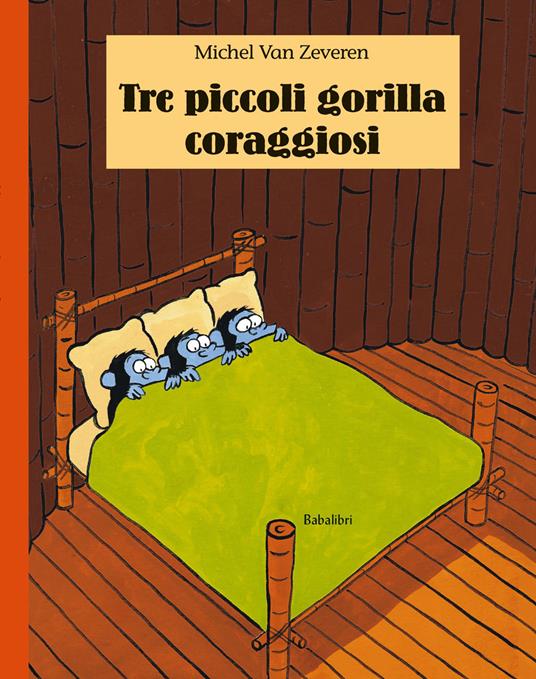 Tre piccoli gorilla coraggiosi. Ediz. illustrata - Michel Van Zeveren - copertina