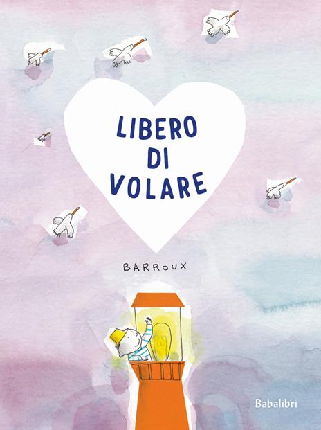 Libero di volare. Ediz. a colori - Barroux - copertina