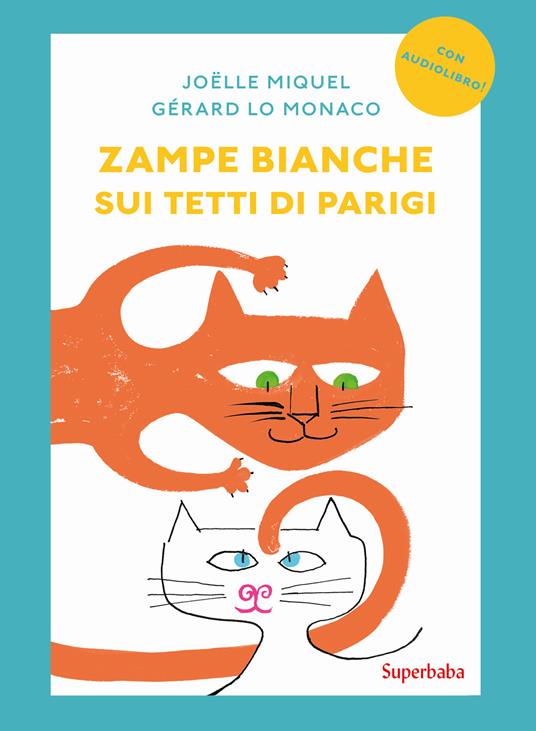 Zampe bianche sui tetti di Parigi. Prime letture - Joëlle Miquel,Gérard Lo Monaco - copertina