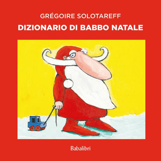 Dizionario di Babbo Natale. Ediz. a colori - Grégoire Solotareff - copertina