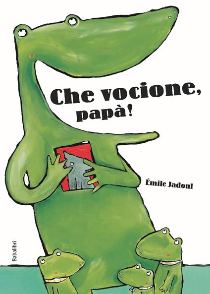 Che vocione, papà! Ediz. a colori - Émile Jadoul - copertina