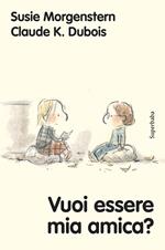 Vuoi essere mia amica? Ediz. a colori