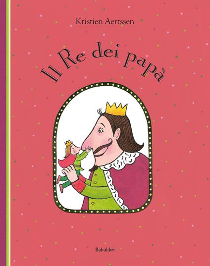 Il re dei papà - Kristien Aertssen - copertina