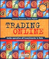 Trading on line. Guida operativa all'investimento in rete - Giovanni Benedetto,Flavio Miglioli - copertina