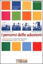 I percorsi delle adozioni. Guida pratica all'adozione nazionale e internazionale dopo le riforme