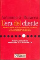 L' era del cliente. Riprogrammare il codice genetico aziendale per liberare il valore del cliente