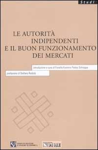 Le autorità indipendenti e il buon funzionamento dei mercati - copertina