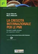 La crescita internazionale per le PMI. Strumenti, modelli e strategie per conquistare i mercati
