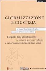 Globalizzazione e giustizia. L'impatto della globalizzazione sul sistema giuridico italiano e sull'organizzazione degli studi legali