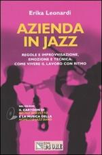 Azienda in jazz. Regole e improvvisazione, emozione e tecnica: come vivere il lavoro con ritmo. Con CD-ROM