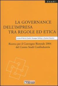 La governance dell'impresa tra regole ed etica. Ricerca per il Convegno biennale 2004 del Centro studi Confindustria - copertina