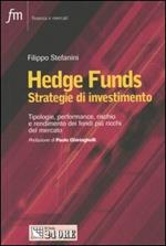 Hedge Funds. Strategie d'investimento. Tipologie, performance, rischio e rendimento dei fondi più ricchi del mercato