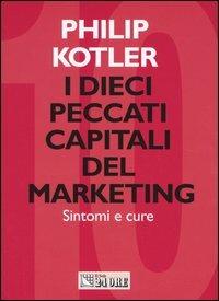 I 10 peccati capitali del marketing. Sintomi e cure - Philip Kotler - copertina