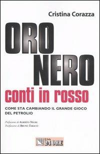 Oro nero, conti in rosso. Come sta cambiando il grande gioco del petrolio - Cristina Corazza - copertina