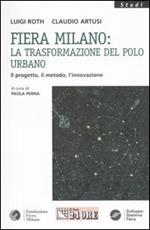 Fiera Milano: la trasformazione del polo urbano. Il progetto, il metodo, l'innovazione