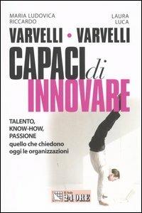 Capaci di innovare. Talento, know-how, passione: quello che chiedono oggi le organizzazioni - copertina