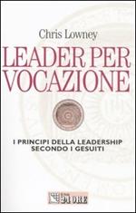 Leader per vocazione. I principi della leadership secondo i gesuiti