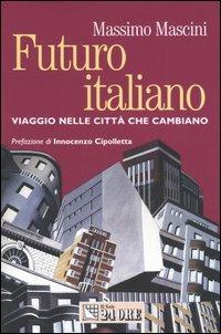 Futuro italiano. Viaggio nelle città che cambiano - Massimo Mascini - copertina
