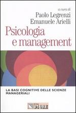 Psicologia e management. Le basi cognitive delle scienze manageriali