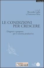 Le condizioni per crescere. Diagnosi e proposte per il sistema produttivo